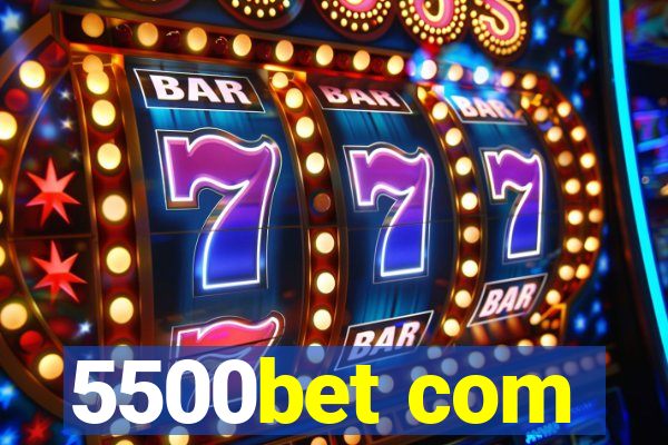 5500bet com